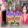 About Mohram Tajiyaa Jharnee Geet Song