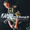 About Still Bang It Song