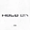 HOLD ON