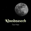 About Khushnaseeb Song