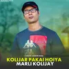 About Kolijar Pakai Hoiya Marli Kolijay Song