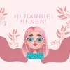 Hi Barbie! Hi Ken!