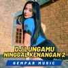 DJ Lungamu Ninggal Kenangan 2