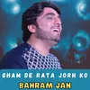 About Gham De Rata Jorh Ko Song