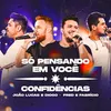 About Só Pensando Em Você / Confidências Song