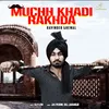 About Muchh Khadi Rakhda Song