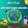 About keep our planet amazing Song