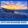 About JOTO DIN BHANGBE DHEKI DHAAN Song