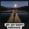 JOY JOY SHANTI HARICHAND