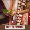 About ORE O BINODI Song