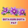 About EKTA KURI DUITA PAT Song