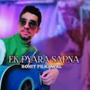 About EK PYARA SAPNA Song