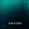 About KALO JOLE Song