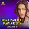 Nika Jehya Dhola Bewafa Ho Gaya