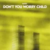 About Don't You Worry Child Song