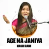 About Age Na Janiya Song