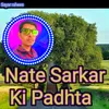 About Nate Sarkar Ki Padhta Song