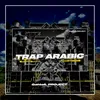 About TRAP ARABIC Song