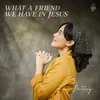 What A Friend We Have In Jesus