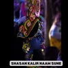 About SHASAN KALIR NAAM SUNE Song