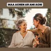 About MAA ACHEN AR AMI ACHI Song