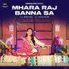About Mhara Raj Banna Sa Song