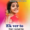 About Ek Ver To Song