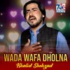 Wada Wafa Dholna