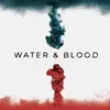 About Water And Blood Song