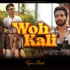 About Woh Kali Song