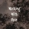 About Walking With Pain Song