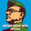 NETAJIR DESHE NETA KOTHAY