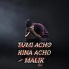 About TUMI ACHO KINA ACHO MALIK Song