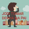 JODI TOMAR DEKHA NA PAI