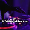 Dj Tapi Jangan Bilang Mama