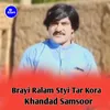 About Brayi Ralam Styi Tar Kora Song
