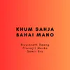 About Khum Sahja Bahai Mano Song