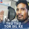 About Thu Thu Tor Dil Ke Song