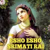 About ESHO ESHO SRIMATI RAI Song