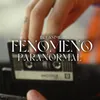 About Fenómeno Paranormal Song