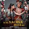 About Ni Me Nachna Mohan De Naal Song