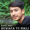 About Bewafa Tu Nikli Song