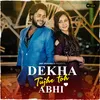 About Dekha Tujhe Toh Abhi - JMR Originals Song