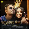 About Sudhu Tomar Jonno Song