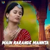 About Main Karange Mannta Song