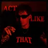 Act Like That (Produced by FlipTunesMusic)