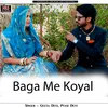About Baga Me Koyal Song