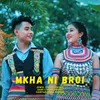 About Mkha Ni Broi Song