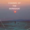 Charms of the serenade