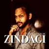 About ZINDAGI Song